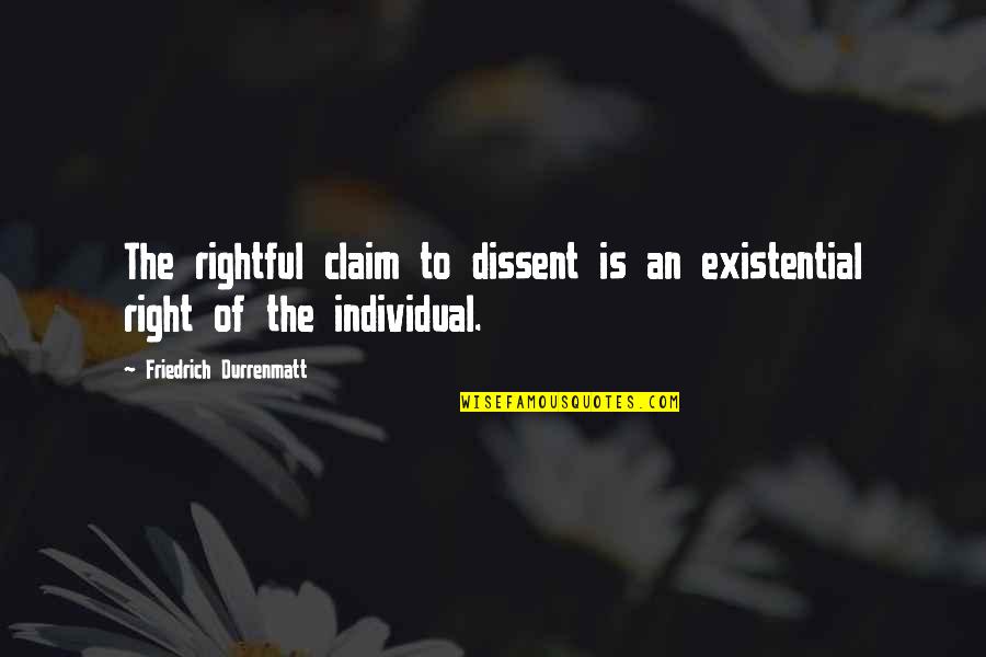 Conversating Def Quotes By Friedrich Durrenmatt: The rightful claim to dissent is an existential Conversating Def Quotes By Friedrich Durrenmatt: The rightful claim to dissent is an existential