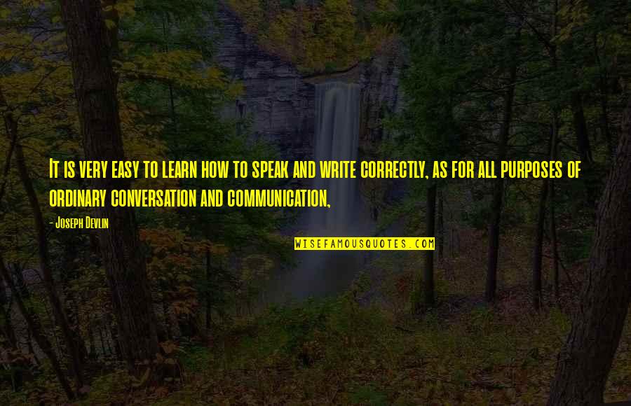Conversation And Communication Quotes By Joseph Devlin: It is very easy to learn how to Conversation And Communication Quotes By Joseph Devlin: It is very easy to learn how to