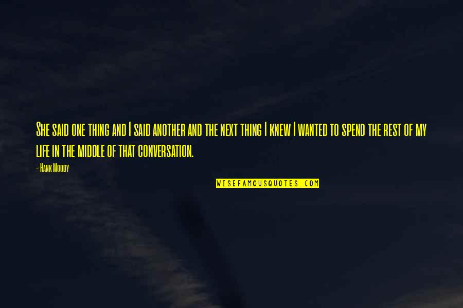 Conversation And Love Quotes By Hank Moody: She said one thing and I said another