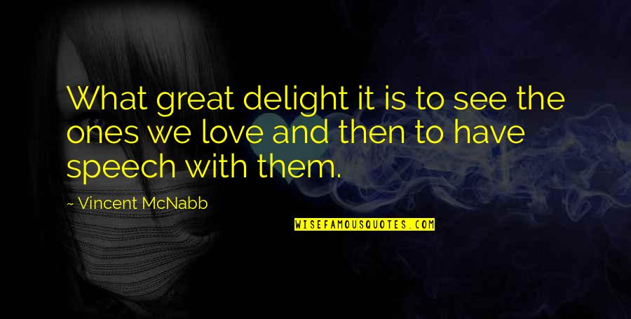 Conversation And Love Quotes By Vincent McNabb: What great delight it is to see the