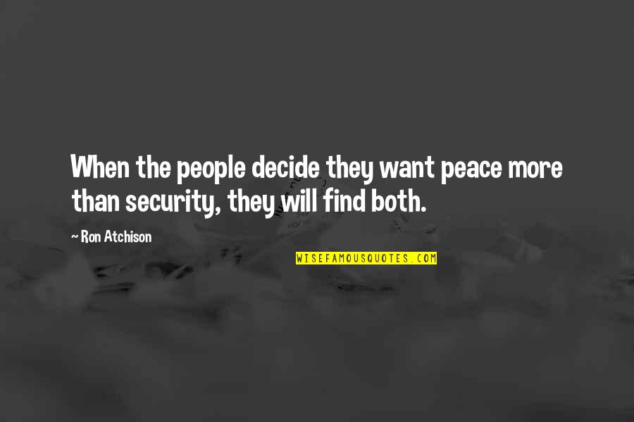 Conversation Quotes Quotes By Ron Atchison: When the people decide they want peace more