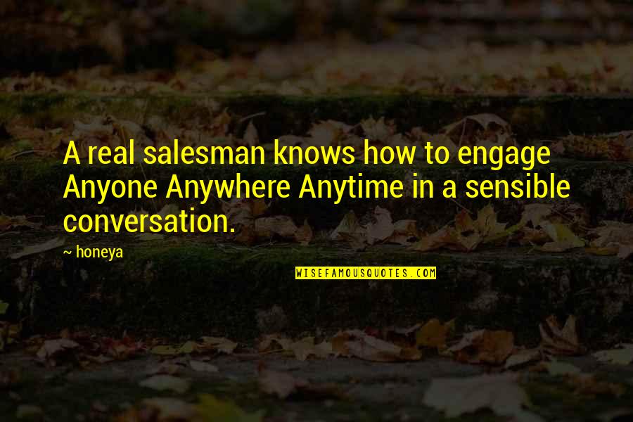 Conversation Skills Quotes By Honeya: A real salesman knows how to engage Anyone