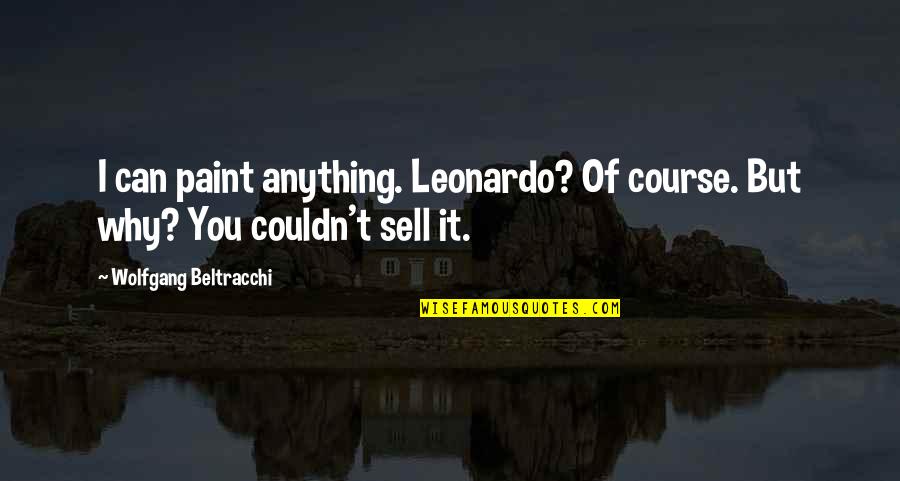 Conversation Skills Quotes By Wolfgang Beltracchi: I can paint anything. Leonardo? Of course. But