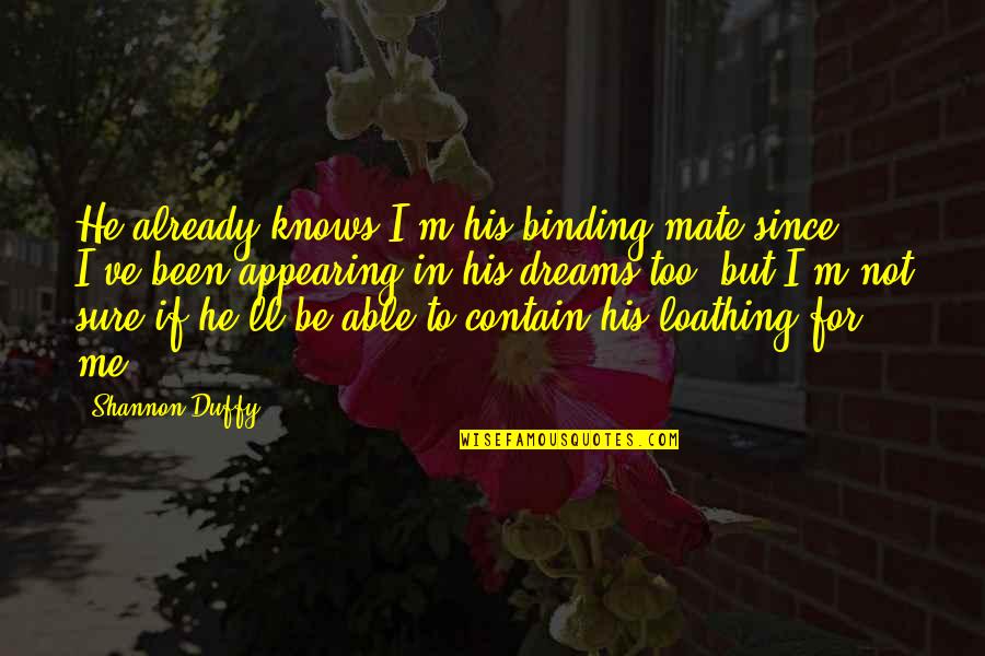 Conversation With Crush Quotes By Shannon Duffy: He already knows I'm his binding mate since