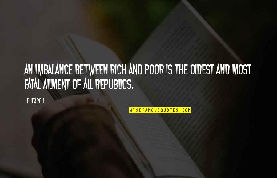 Conversation With God Book Quotes By Plutarch: An imbalance between rich and poor is the