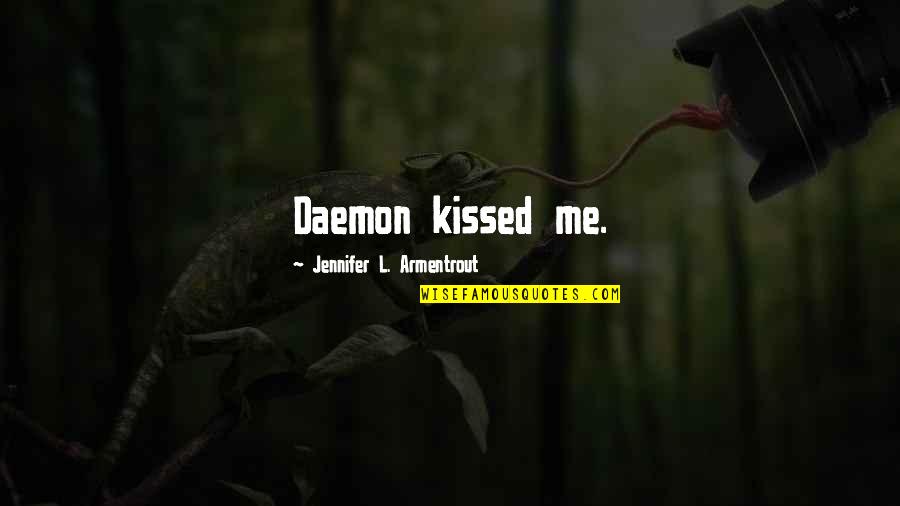 Conversation With God Movie Quotes By Jennifer L. Armentrout: Daemon kissed me.