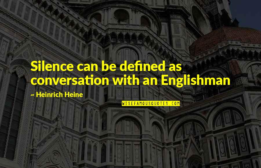 Conversation With Quotes By Heinrich Heine: Silence can be defined as conversation with an