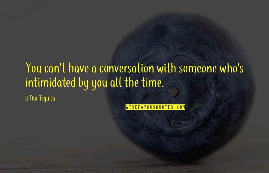 Conversation With Quotes By Tila Tequila: You can't have a conversation with someone who's