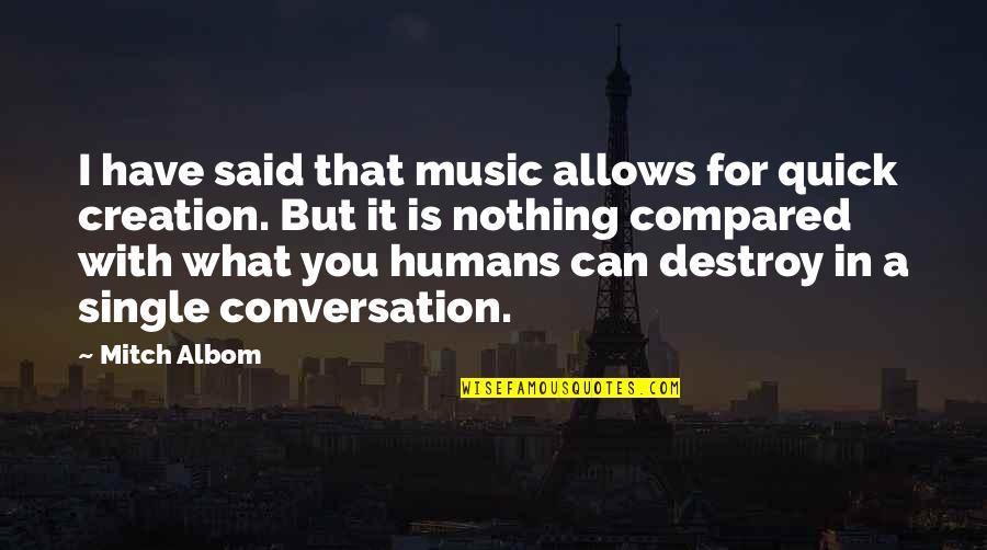 Conversation With You Quotes By Mitch Albom: I have said that music allows for quick