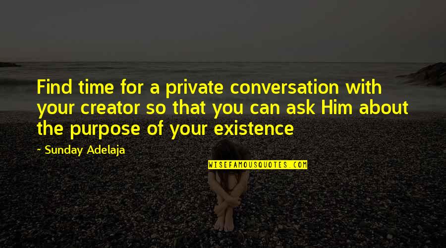 Conversation With You Quotes By Sunday Adelaja: Find time for a private conversation with your