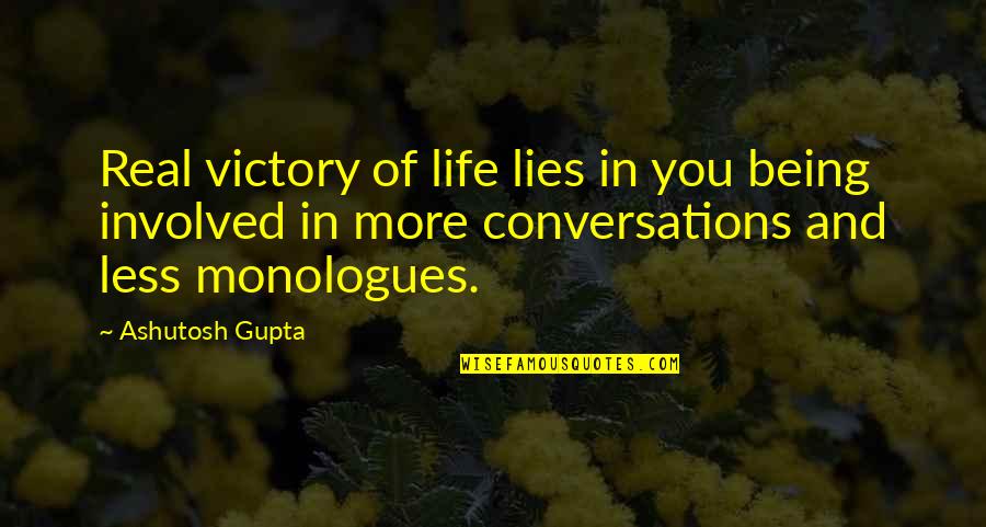 Conversations On Love Quotes By Ashutosh Gupta: Real victory of life lies in you being