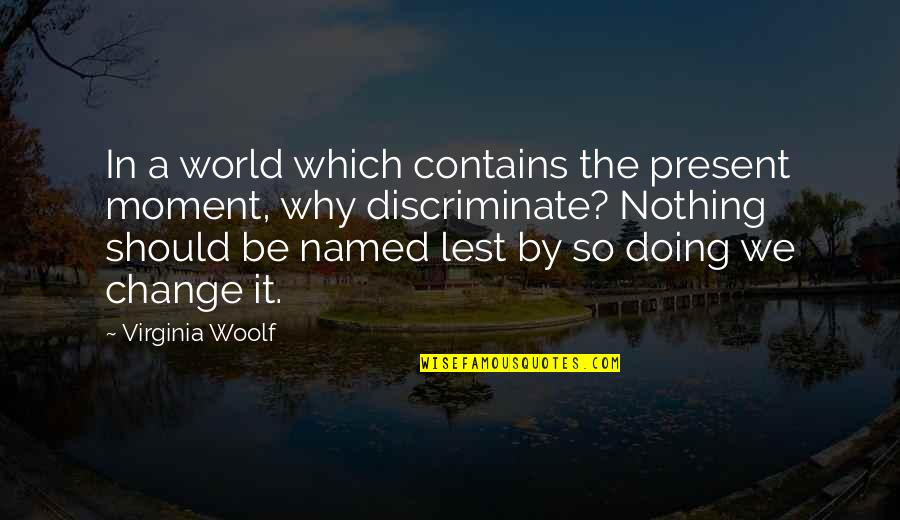 Conversations On Love Quotes By Virginia Woolf: In a world which contains the present moment, Conversations On Love Quotes By Virginia Woolf: In a world which contains the present moment,