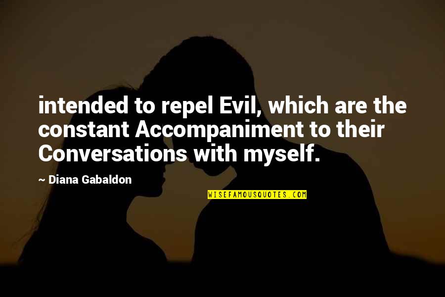 Conversations Quotes By Diana Gabaldon: intended to repel Evil, which are the constant
