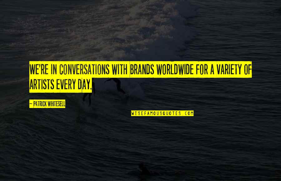 Conversations Quotes By Patrick Whitesell: We're in conversations with brands worldwide for a
