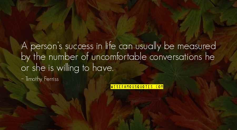 Conversations Quotes By Timothy Ferriss: A person's success in life can usually be