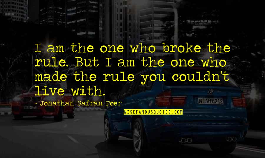 Conversations With God Quotes By Jonathan Safran Foer: I am the one who broke the rule.