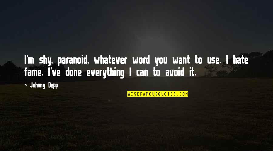 Conversazioni Divertenti Quotes By Johnny Depp: I'm shy, paranoid, whatever word you want to