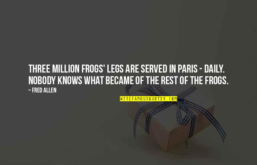Converse Sneaker Quotes By Fred Allen: Three million frogs' legs are served in Paris