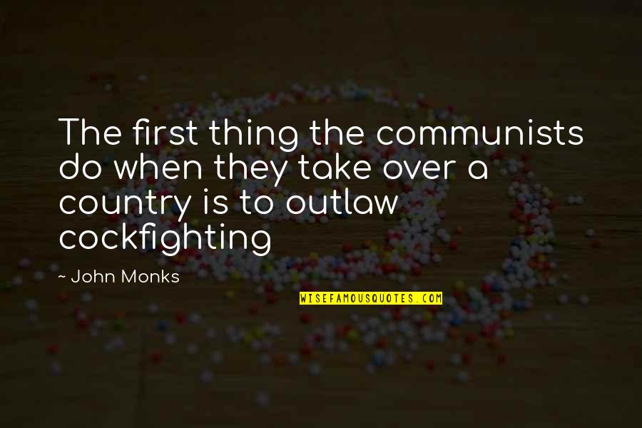 Conversible Quotes By John Monks: The first thing the communists do when they