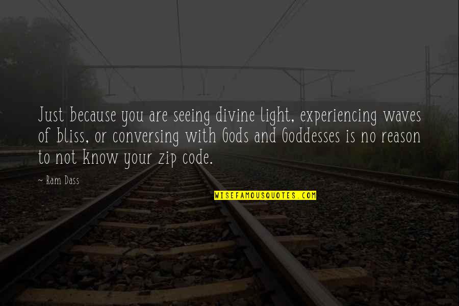 Conversing Quotes By Ram Dass: Just because you are seeing divine light, experiencing