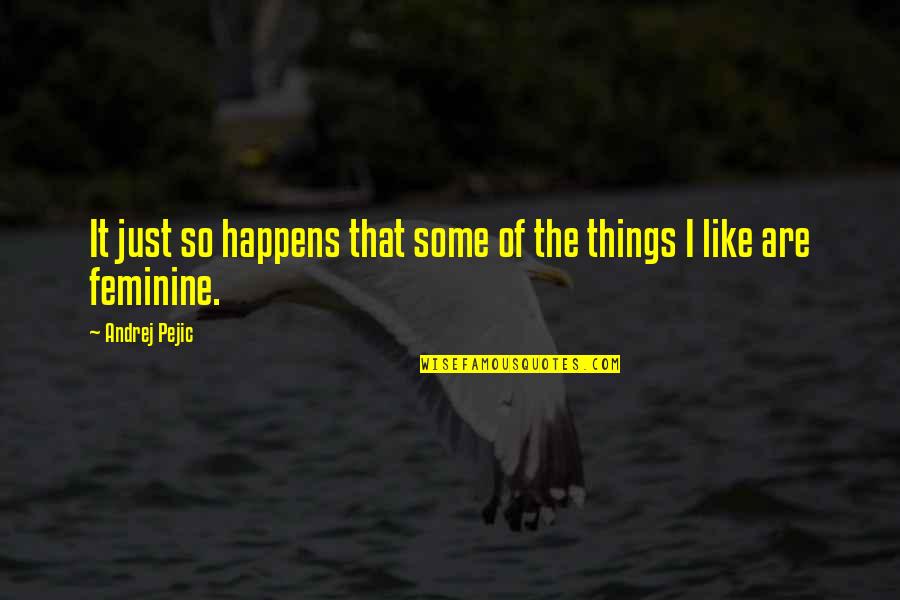 Conversioners Quotes By Andrej Pejic: It just so happens that some of the