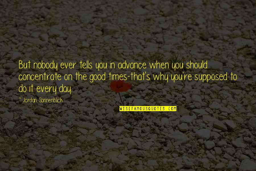 Conversiones Quotes By Jordan Sonnenblick: But nobody ever tells you in advance when