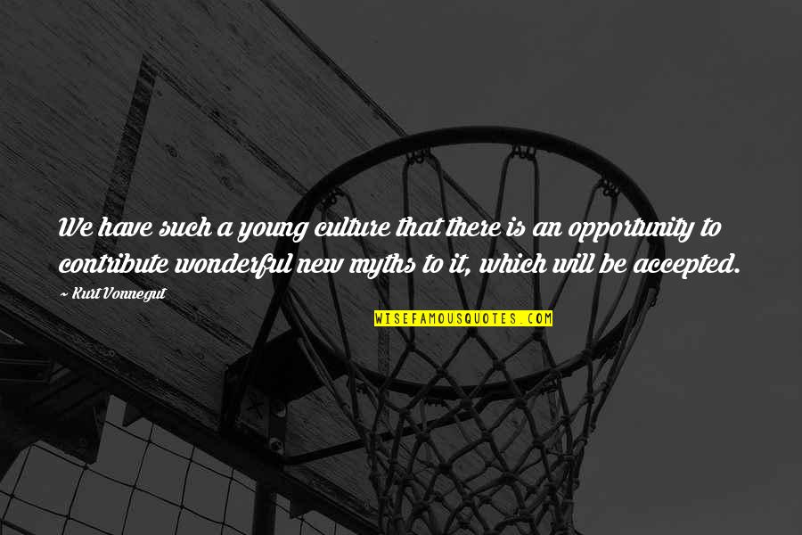 Converstation Quotes By Kurt Vonnegut: We have such a young culture that there Converstation Quotes By Kurt Vonnegut: We have such a young culture that there