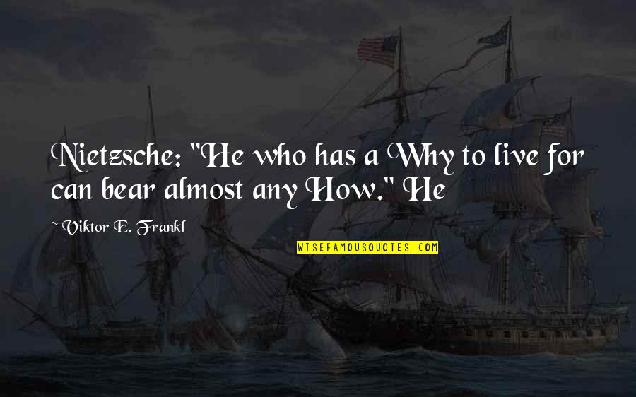 Converted Atheist Quotes By Viktor E. Frankl: Nietzsche: "He who has a Why to live