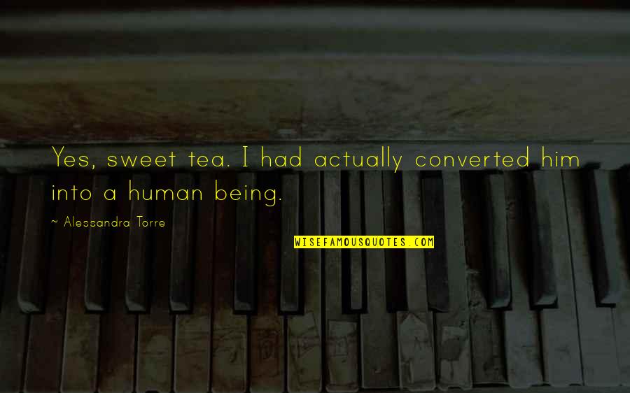 Converted Quotes By Alessandra Torre: Yes, sweet tea. I had actually converted him