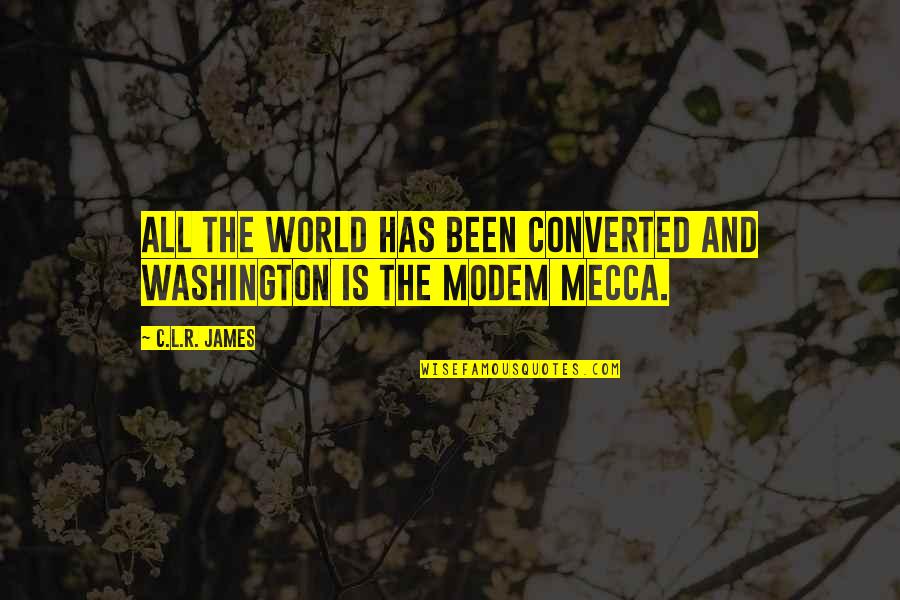Converted Quotes By C.L.R. James: All the world has been converted and Washington