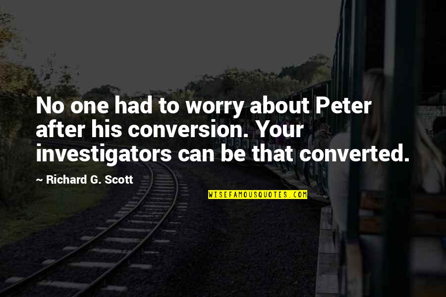 Converted Quotes By Richard G. Scott: No one had to worry about Peter after