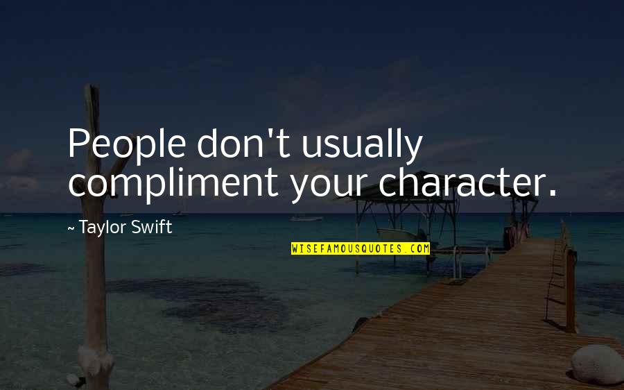 Converted Vans Quotes By Taylor Swift: People don't usually compliment your character.