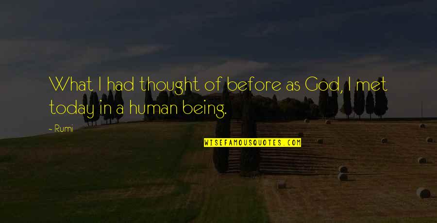 Convertendo Dolar Quotes By Rumi: What I had thought of before as God,