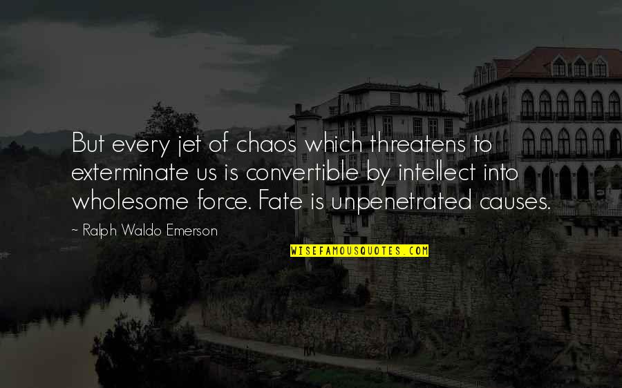Convertible Quotes By Ralph Waldo Emerson: But every jet of chaos which threatens to