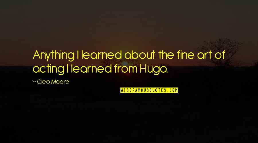 Convertidad Quotes By Cleo Moore: Anything I learned about the fine art of