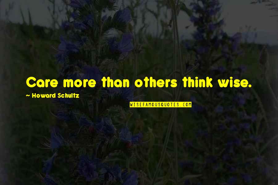 Converting Religion Quotes By Howard Schultz: Care more than others think wise.