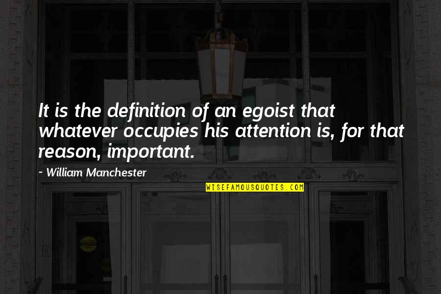 Converting Religion Quotes By William Manchester: It is the definition of an egoist that