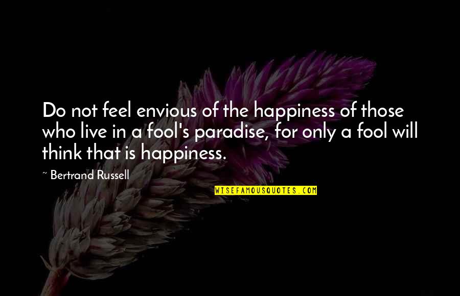 Convertir Youtube Quotes By Bertrand Russell: Do not feel envious of the happiness of