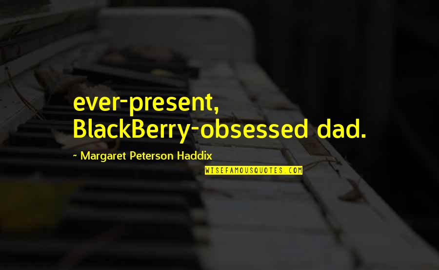 Convertor Quotes By Margaret Peterson Haddix: ever-present, BlackBerry-obsessed dad. Convertor Quotes By Margaret Peterson Haddix: ever-present, BlackBerry-obsessed dad.