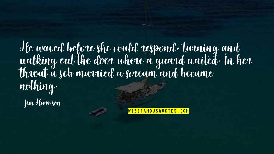 Convet Quotes By Jim Harrison: He waved before she could respond, turning and Convet Quotes By Jim Harrison: He waved before she could respond, turning and