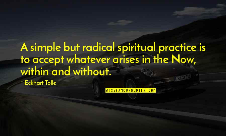 Conveyances On And Off Base Quotes By Eckhart Tolle: A simple but radical spiritual practice is to