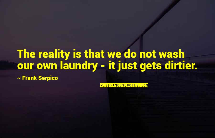 Conveyancing Brisbane Quotes By Frank Serpico: The reality is that we do not wash