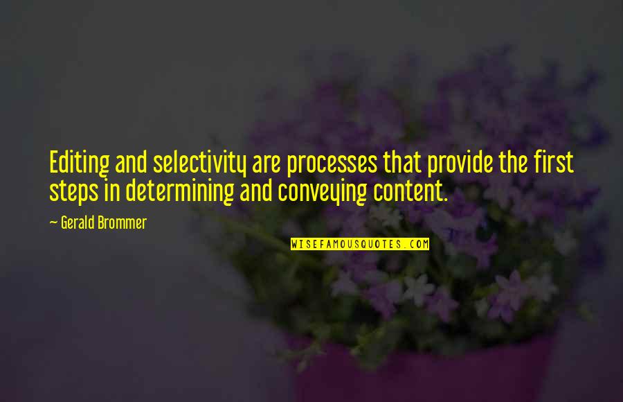 Conveying Quotes By Gerald Brommer: Editing and selectivity are processes that provide the Conveying Quotes By Gerald Brommer: Editing and selectivity are processes that provide the
