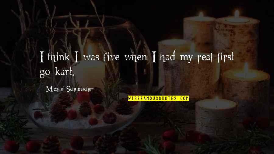 Convict Movie Quotes By Michael Schumacher: I think I was five when I had Convict Movie Quotes By Michael Schumacher: I think I was five when I had