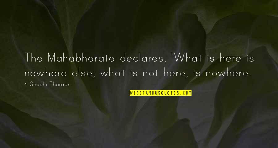 Convict Movie Quotes By Shashi Tharoor: The Mahabharata declares, 'What is here is nowhere Convict Movie Quotes By Shashi Tharoor: The Mahabharata declares, 'What is here is nowhere