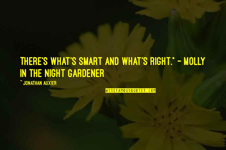 Convicted Felons Quotes By Jonathan Auxier: There's what's smart and what's right." - Molly Convicted Felons Quotes By Jonathan Auxier: There's what's smart and what's right." - Molly