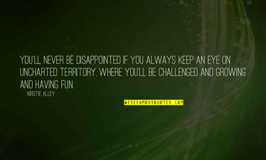 Convicting The Innocent Quotes By Kirstie Alley: You'll never be disappointed if you always keep