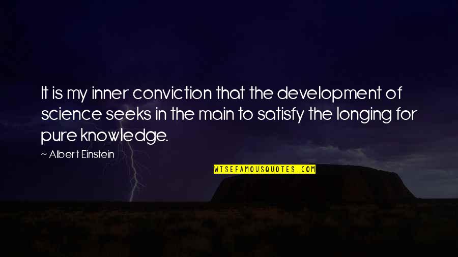 Conviction Quotes By Albert Einstein: It is my inner conviction that the development Conviction Quotes By Albert Einstein: It is my inner conviction that the development