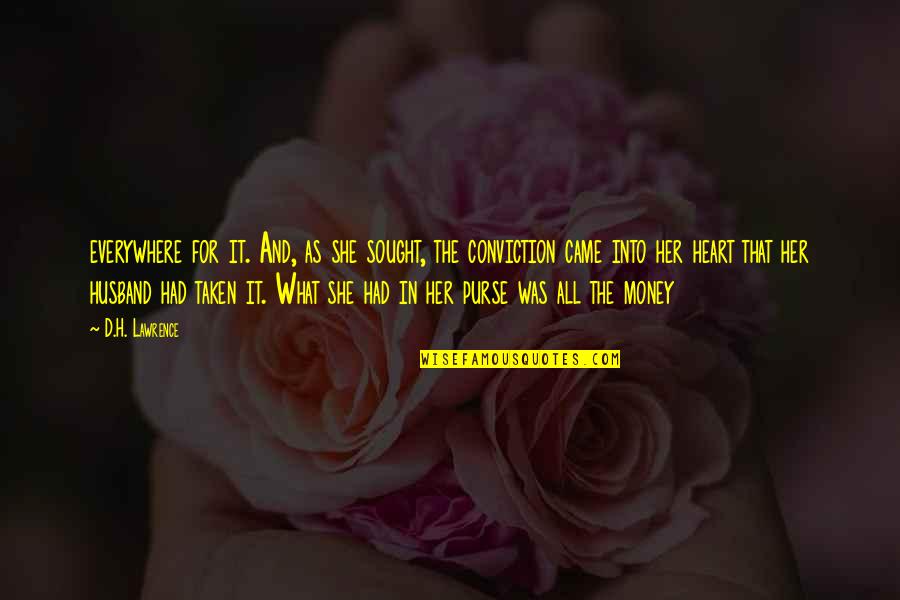 Conviction Quotes By D.H. Lawrence: everywhere for it. And, as she sought, the Conviction Quotes By D.H. Lawrence: everywhere for it. And, as she sought, the