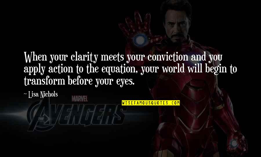 Conviction Quotes By Lisa Nichols: When your clarity meets your conviction and you Conviction Quotes By Lisa Nichols: When your clarity meets your conviction and you